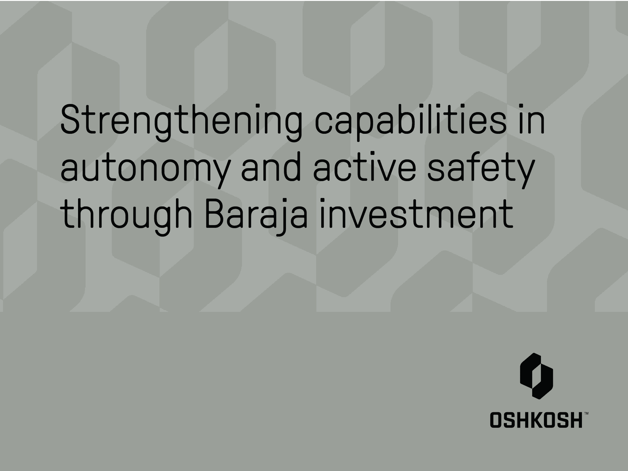 Grey Oshkosh logo pattern graphic background with black Oshkosh logo and black text that reads Strengthening capabilities in autonomy and active safety through Baraja investment